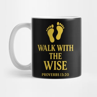 Walk with the Wise – Proverbs 13:20 Mug